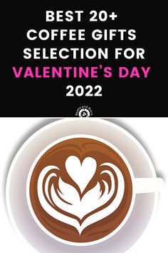 two coffee cups with the words best gifts selection for valentine's day