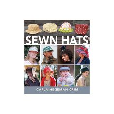 the cover of sewn hats by carol hegeman crim, with images of people wearing hats