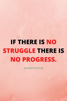 a quote that reads if there is no struggle there is no progress motivation on pink background