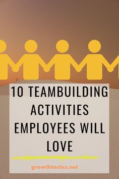 a group of people holding hands with the words 10 teambuilding activities employees will love