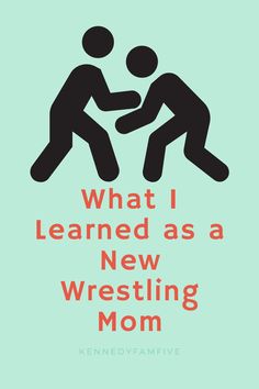 an image of two people wrestling with the words what i learned as a new wrestling mom