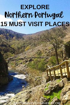 a wooden bridge over a river with mountains in the background and text that reads explore northern portugal 15 must visit places