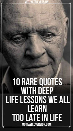 an old man with a quote on it that says 10 rare quotes with deep life lessons we all learn to late in life