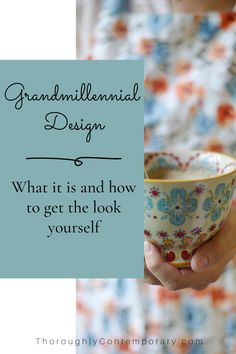 a woman holding a coffee cup with the words, grandmother design what it is and how to get the look yourself