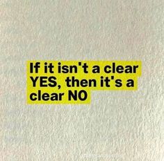 a yellow sticker that says if it isn't a clear yes, then it's a clear no