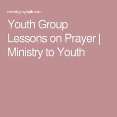 the words youth group lessons on prayer, ministry to youth in white text over a pink background