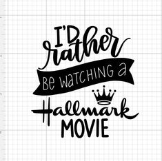 i'd rather be watching a shakespeare movie svg file for cricut