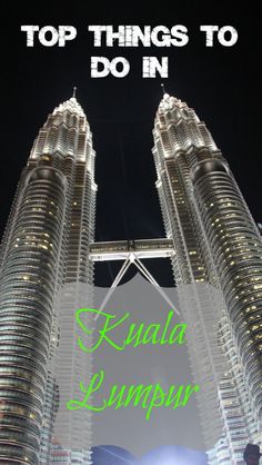 two tall buildings with the words top things to do in malaysia