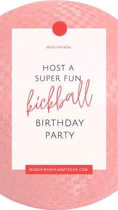 a pink birthday party card with the words host a super fun kickball birthday party