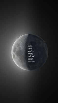 the moon has a quote on it that says, wait until you're ready to live