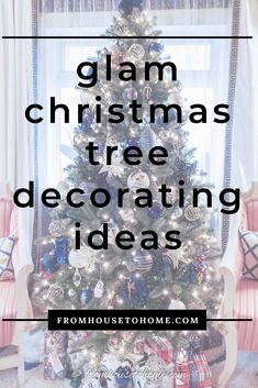 a christmas tree with the words glam christmas tree decorating ideas