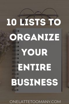 an open notebook with the words 10 lists to organize your entire business