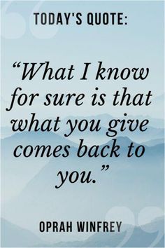 an image with the quote, what i know for sure is that what you give comes back to you