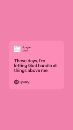 a pink background with the words, these days i'm letting god handle all things above me