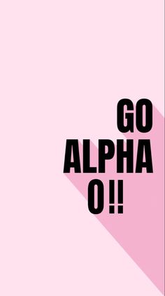 a pink background with the words go alpha o