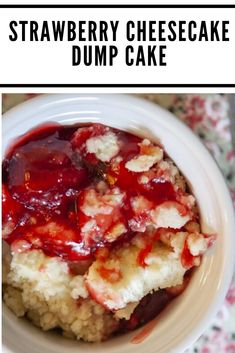 strawberry cheesecake dump cake in a white bowl on a floral tablecloth with text overlay