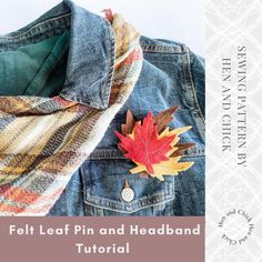 a denim jacket with a fall leaf pin and headband attached to it, next to the text felt leaf and headband