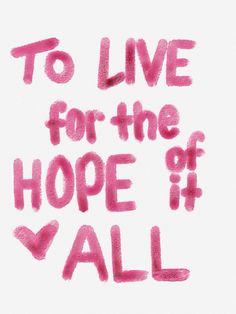 the words to live for the hope if y'all written in pink ink