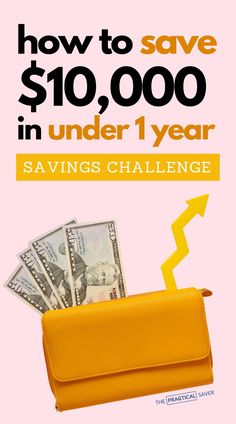 a yellow purse with money in it and the words how to save $ 10, 000 in under 1 year savings challenge