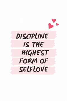 a pink and black quote that says, discipline is the highest form of self love