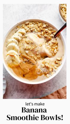 banana smoothie bowl with oatmeal and peanut butter on top, text reads let's make banana smoothie bowls