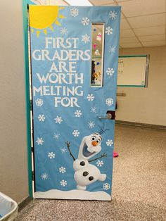 a door decorated with an image of a frozen snowman and the words first graders are worth melting for