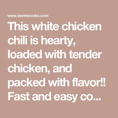 this white chicken chili is hearty loaded with tender chicken, and packed with flavor fast and easy co