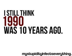 the words i still think 1900 was 10 years ago on white background with black and red font