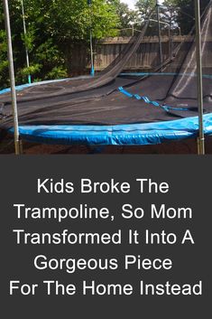 an inflatable trampoline with the words kids broke the trampoline, so mom transformed it into a gorgeous piece for the home instead