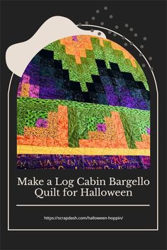 the cover of make a log cabin bargello quilt for halloween, with an image of a