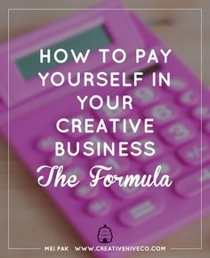 a pink calculator with the words how to pay yourself in your creative business