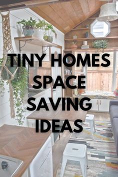 tiny homes space saving ideas in the kitchen and living room with text overlay that reads tiny homes space saving ideas