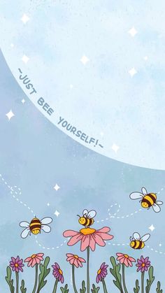 a bunch of flowers and bees flying around in the sky with words that say, just be yourself