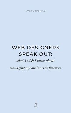 web designers speak out that i wish i know about managing my business and finance