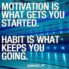 a quote that reads motivation is what gets you started habit is what keeps you going