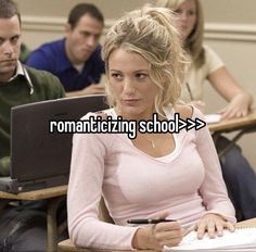 a woman sitting at a desk in front of a laptop computer with the caption romanticizing school