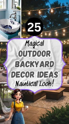 several photos with the words 25 magic outdoor backyard decor ideas nautical look