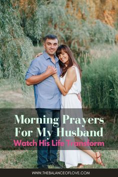 a man and woman standing next to each other with the words morning prayers for my husband watch his life transform