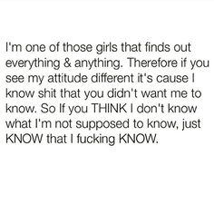 the text reads, i'm one of those girls that finds out everything & anything