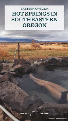 an image of hot springs in southern oregon with text overlay that reads, eastern oregon hot springs in southwestern oregon