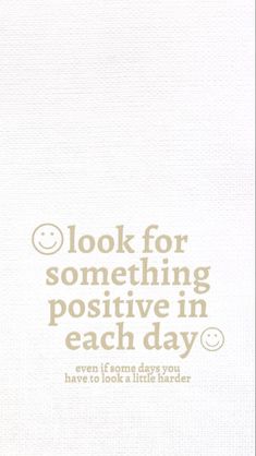 a white card with the words look for something positive in each day