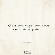 She is some magic, some chaos and a bit of poetry. Chaos And Beauty Quotes, Beauty In Chaos Quotes, Art And Poetry Quotes, She Is An Art Tattoo, She Is Poetry Quotes, Shes Magic Quotes, She Is Some Magic Some Chaos, Quotes About Chaos Beautiful, She Poetry Captions