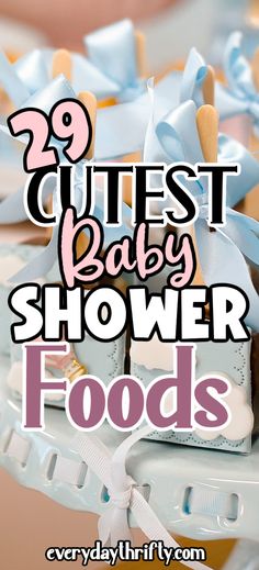 baby shower foods with the words, 25 cutest baby shower foods on it's bottom