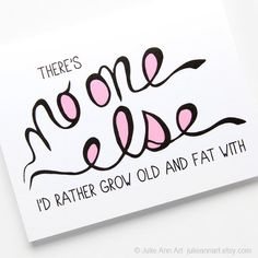 grow fat with diy valentines day card Last Chance Sale, Funny Valentines Cards, Vday Gifts, Grow Old, Wedding Greeting Cards, Sweet Valentine, Valentines Day Gifts For Him, Sweet Messages, Valentine's Day Diy