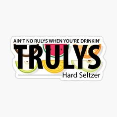 a sticker with the words trulys in black and white on it, surrounded by fruit