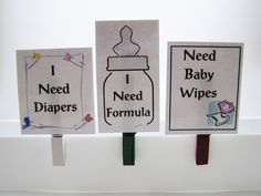 three signs with words on them that say i need baby wipes and i need diapers