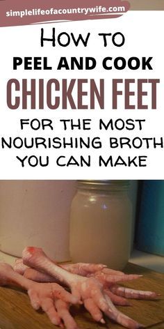 how to cook chicken feet for the most nourishing broth you can make