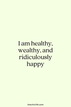 the words i am healthy, healthy and ridiculous happy