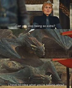 a woman sitting in a chair next to a dragon with the caption, can you stop being so extra? i have no idea what you talking about