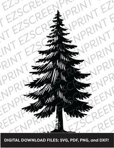 a black and white pine tree with the words digital files svt, png, dxf